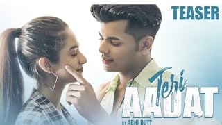 Teri Aadat | Abhi Dutt | New Hindi Song 2021| Teaser | Sidharth Nigam | Anushkha Sen