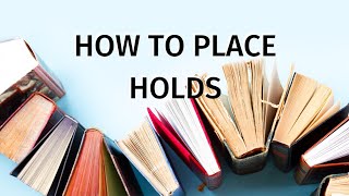 How To: Place Holds On Library Materials