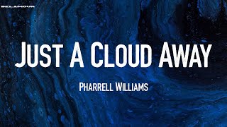 Just A Cloud Away - Pharrell Williams | Lyric Video