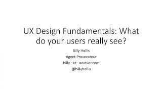 UX Design Fundamentals: What do your users really see - Billy Hollis