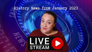 History News from January 2023 pt.3
