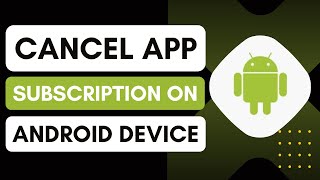 How To Cancel App Subscription On Android - Easy Guide