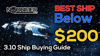 Patch 3.10 Ship Buying Guide - Best Below $200 - Star Citizen