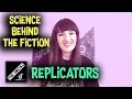 Science Behind the Fiction- Replicators