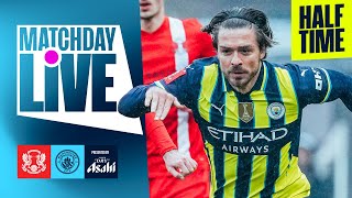 MATCHDAY LIVE! MAN CITY PUSHING FOR AN EQUALISER! | Leyton Orient v Man City | FA Cup