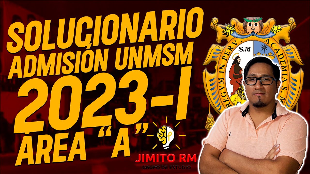 SOLUCIONARIO EXAMEN DE ADMISION UNMSM 2023 - I / AREA - A (PARTE 1 ...