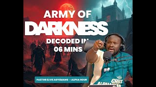 Army of Darkness Decoded in 6mins - Pastor Elvis Agyemang | ALPHA HOUR