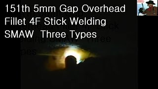 151th 5mm Gap Overhead Fillet 4F Stick Welding SMAW  Three Types