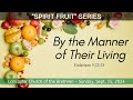 Sept. 15, 2024 || Spirit Fruit Series: By the Manner of Their Living || Outdoor Worship Service