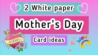 2 White Paper Mother’s Day card ideas😍/ Easy DIY Mother’s Day Cards 🥰/ Best Greeting Card for mom
