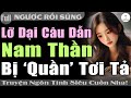 H Truyện Full: CÔ NGỐC CÂU DẪN NAM THẦN BỊ 'QUẦN' CHO TƠI TẢ #Truyện ngôn tình ngược #htruyen