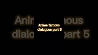 Anime famous dialogues Part 5 #anime