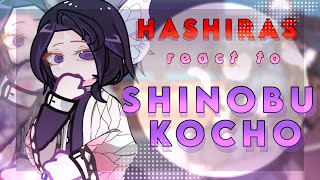 HASHIRAS react to SHINOBU KOCHO | slight giyushino and shinomitsu | angst | spoilers | kny