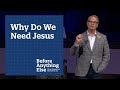 Why Do We Need Jesus? | Rev. Adam Hamilton | Church of the Resurrection