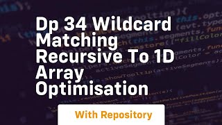 Dp 34 wildcard matching recursive to 1d array optimisation