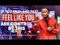 WHY YOU PRAY AND FAST WHEN YOU FEEL LIKE || APOSTLE EFFA EMMANUEL ISAAC