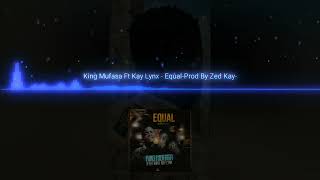 King Mufasa Feat. Kay Lynx_-_Equal ( Official_audio )