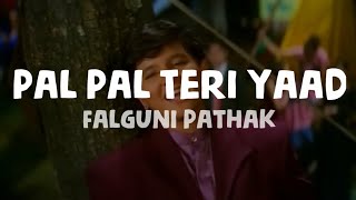 Falguni Pathak - Pal Pal Teri Yaad (Lyrics)