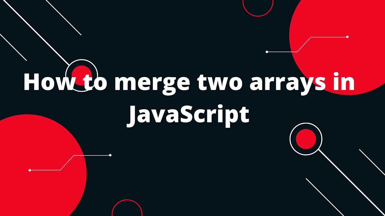 How To Merge Two Arrays In JavaScript | Javascript Tutorial - YouTube