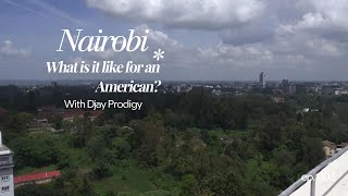 Nairobi 🇰🇪: What Is It Like For An American?