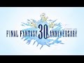 FINAL FANTASY 30TH ANNIVERSARY – Timeless Legacy Trailer