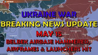 Ukraine War BREAKING NEWS (20240515): Belbek Airbase Hammered, Airframes, Launchers, Personnel Hit