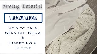 Learn the Secret to Sewing Perfect French Seams - Including inserting a sleeve!