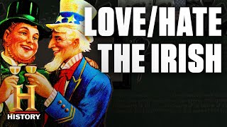 Why America Loves/Hated the Irish | History