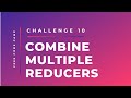 Free Code Camp - Combine Multiple Reducers - SOLUTION !!!