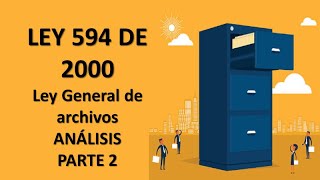 Análisis Ley 594 de 2000 parte 2