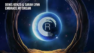 Denis Kenzo \u0026 Sarah Lynn - Embrace My Dream [RNM] Extended