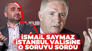 İsmail Saymaz İstanbul Valisi Davut Gül'e O Soruyu Sordu! İşte Vali Gül'ün Cevabı