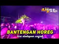 BANTENGAN HOREG FEAT UGRA TANI LIVE DADAPAN WAJAK MALANG