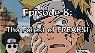 Naruto Unhinged: Episode 8, The Forest of FREAKS!