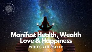 Manifest  🧲✨ Wealth, Health, Love & Happiness While You Sleep 😴 Guided Meditation