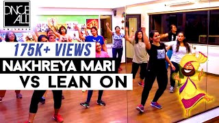 Nakhreya Mari vs Lean On | Bollywood Bhangra Choreography | DnceAll Universe