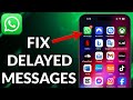 How To Fix Delayed WhatsApp Messages On iPhone