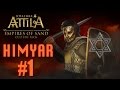 HIMYAR CAMPAIGN - Total War Attila - Empire of Sands #1