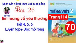 Tiếng Việt lớp 2| Kết nối tri thức| Bài 26 Em mang về yêu thương |Tiết 4, 5,6 Luyện tập| Cô Thu| #70