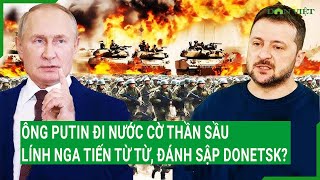 Ông Putin đi nước cờ thần sầu, lính Nga tiến từ từ, siết chặt đánh sập Donetsk?