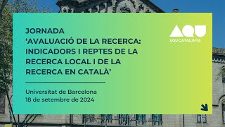 Avaluació de la recerca: indicadors i reptes de la recerca local i de la recerca en català