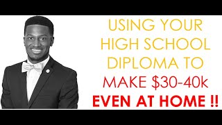 How to make $30-40k a year at home with a high school diploma !!