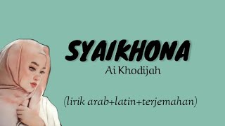 Syaikhona lirik - Ai Khodijah (lirik arab+latin+terjemahan)