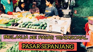 PASAR TRADISIONAL SEPANJANG YANG SUPER LENGKAP DAN LUAS