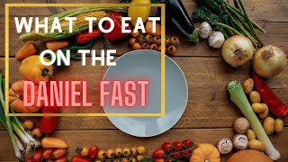 Daniel Fast Foods | Q&A 21: What to Eat & Avoid on the Daniel Fast