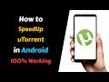 How to Increase uTorrent Download Speed in Android (100% Working with Proof)