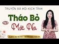 Truyện ngắn đời thực: Tháo Bỏ Mặt Nạ Tập 2 - Mc Tâm An diễn đọc ấn tượng hấp dẫn ai cũng mê