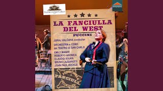 La fanciulla del West, SC 78, Act I: Laggiù nel Soledad (Live)