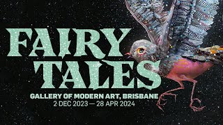 Visit Fairy Tales: Brisbane's enchanting exhibition at GOMA until 28 April 2024