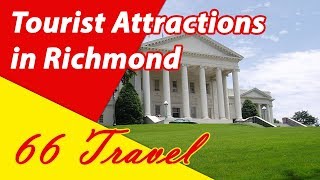 List 8 Tourist Attractions in Richmond, Virginia | Travel to United States